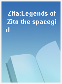 Zita:Legends of Zita the spacegirl