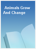 Animals Grow And Change