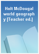 Holt McDougal world geography [Teacher ed.]