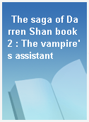 The saga of Darren Shan book 2 : The vampire