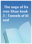 The saga of Darren Shan book 3 : Tunnels of blood