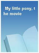 My little pony, the movie