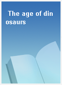 The age of dinosaurs
