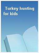 Turkey hunting for kids