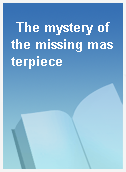 The mystery of the missing masterpiece