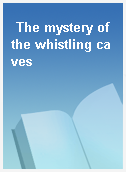 The mystery of the whistling caves