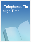 Telephones Through Time