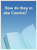 How do they make Comics?