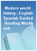 Modern world history : English/Spanish Guided Reading Workbook