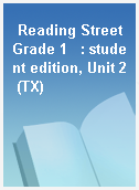 Reading Street Grade 1   : student edition, Unit 2 (TX)