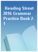 Reading Street 2016 Grammar Practice Book 2-1
