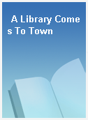 A Library Comes To Town