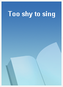 Too shy to sing