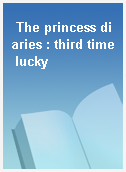 The princess diaries : third time lucky