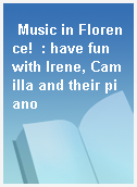 Music in Florence!  : have fun with Irene, Camilla and their piano