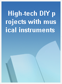 High-tech DIY projects with musical instruments