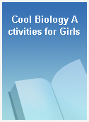 Cool Biology Activities for Girls