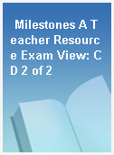Milestones A Teacher Resource Exam View: CD 2 of 2