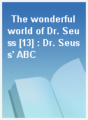The wonderful world of Dr. Seuss [13] : Dr. Seuss