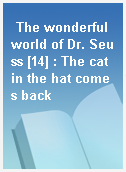 The wonderful world of Dr. Seuss [14] : The cat in the hat comes back