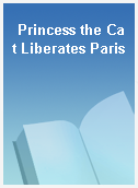 Princess the Cat Liberates Paris
