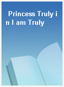Princess Truly in I am Truly
