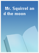 Mr. Squirrel and the moon
