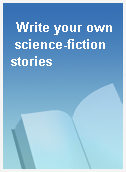 Write your own science-fiction stories