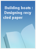 Building boats : Designing recycled paper