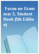 Focus on Grammar 3, Student Book (5th Edition)