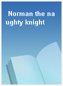 Norman the naughty knight