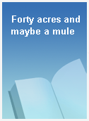 Forty acres and maybe a mule