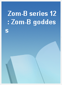 Zom-B series 12 : Zom-B goddess