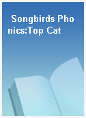 Songbirds Phonics:Top Cat