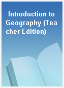 Introduction to Geography (Teacher Edition)