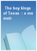 The boy kings of Texas  : a memoir