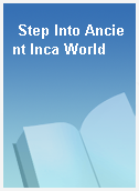 Step Into Ancient Inca World