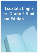Escalate English:  Grade 7 Student Edition
