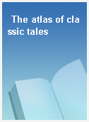 The atlas of classic tales