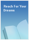 Reach For Your Dreams