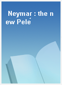Neymar : the new Pelé