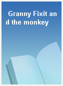Granny Fixit and the monkey
