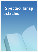 Spectacular spectacles