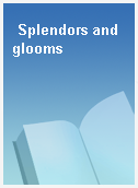 Splendors and glooms