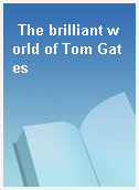 The brilliant world of Tom Gates