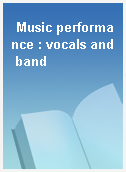 Music performance : vocals and band