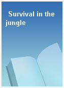 Survival in the jungle