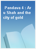 Pandava 4 : Aru Shah and the city of gold