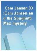 Cam Jansen 33:Cam Jansen and the Spaghetti Max mystery