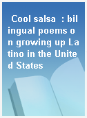 Cool salsa  : bilingual poems on growing up Latino in the United States